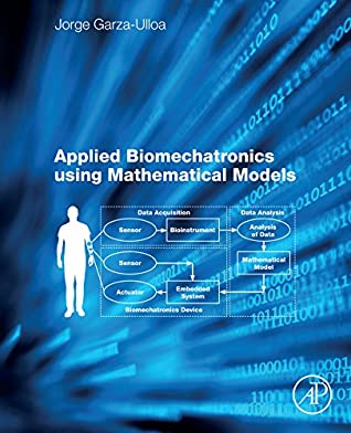 Download Applied Biomechatronics Using Mathematical Models - Jorge Garza Ulloa | PDF