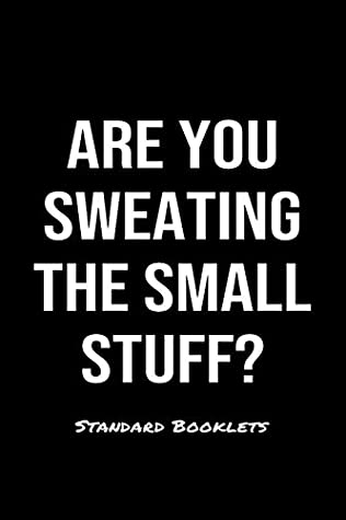 Read Online Are You Sweating The Small Stuff?: A softcover blank lined notebook to jot down business ideas, record daily events and ponder life's big questions. -  file in PDF