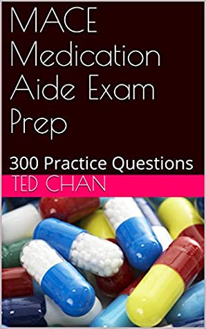 Download MACE Medication Aide Exam Prep: 300 Practice Questions - Ted Chan | ePub