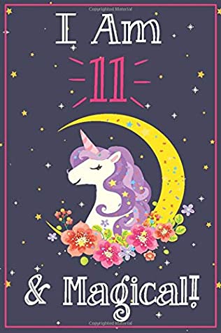 Download Unicorn Journal I am 11 & Magical!: A Happy Birthday 11 Years Old Unicorn Journal Notebook for Kids, Birthday Unicorn Journal for Girls / 11 Year Old Birthday Gift for Girls! - Magical Rainbow Journals file in PDF