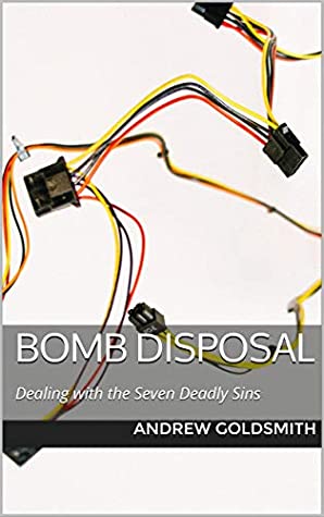 Read Online Bomb Disposal: Dealing with the Seven Deadly Sins - Andrew Goldsmith | ePub