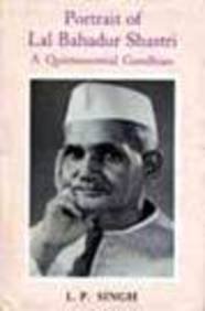 Read Online Portrait of Lal Bahadur Shastri: A quintessential Gandhian - L. P Singh | PDF