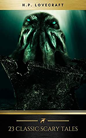 Download 23 Classic H.P. Lovecraft Scary Tales: The Dunwich Horror, The Shunned House, Hypnos: (Halloween Edition) - H.P. Lovecraft file in PDF