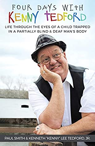 Full Download Four Days With Kenny Tedford: Life Through the Eyes of a Child Trapped in a Partially Blind & Deaf Man’s Body - Paul Smith | PDF