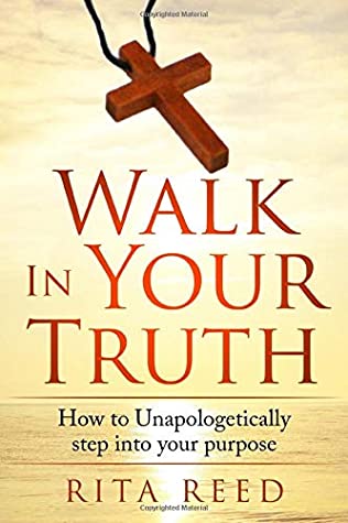 Full Download Walk In Your Truth: How to Unapologetically step into your purpose - Rita Reed file in PDF