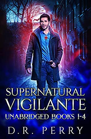 Read Supernatural Vigilante: Supernatural Vigilante Society Books 1-4 - D.R. Perry | PDF