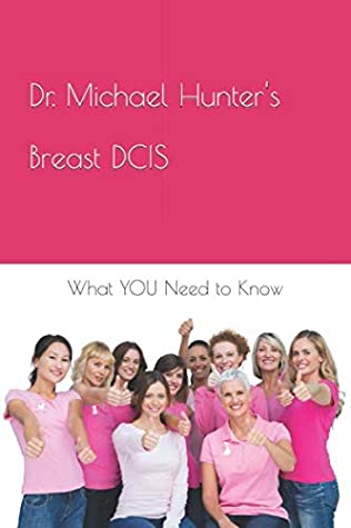 Read Online Dr. Michael Hunter's Breast DCIS (Dr. Michael Hunter's Cancer Series) - Michael Hunter MD file in ePub