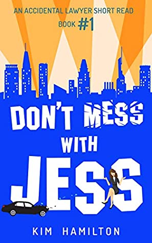 Read Online Don't Mess with Jess - Book #1: A fun, legal thriller, mystery: An Accidental Lawyer Short Read - Kim Hamilton | PDF