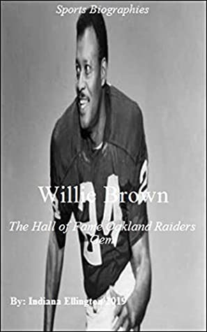Read Online Willie Brown: The Hall of Fame Oakland Raiders Gem, sports biographies, American Football Books, Fitness Books, USA Sports History, Nonfiction - Indiana Ellington | PDF