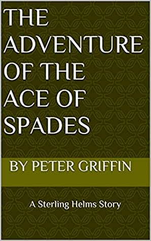 Read Online The Adventure of the Ace of Spades: A Sterling Helms Story - Peter Griffin file in ePub