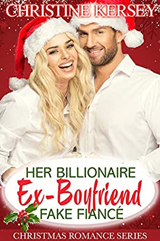 Full Download Her Billionaire Ex-Boyfriend Fake Fiancé (Christmas in Emerald Falls) (Emerald Falls Romance Book 4) - Christine Kersey | ePub