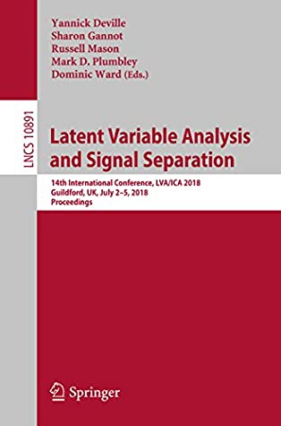 Read Latent Variable Analysis and Signal Separation: 14th International Conference, LVA/ICA 2018, Guildford, UK, July 2–5, 2018, Proceedings (Lecture Notes in Computer Science Book 10891) - Yannick Deville file in PDF