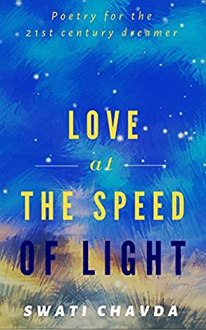 Full Download Love at the Speed of Light (Poetry for the 21st century dreamer) - Swati Chavda | ePub