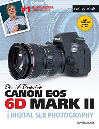Download David Busch's Canon EOS 6D Mark II Guide to Digital SLR Photography - David D. Busch file in PDF