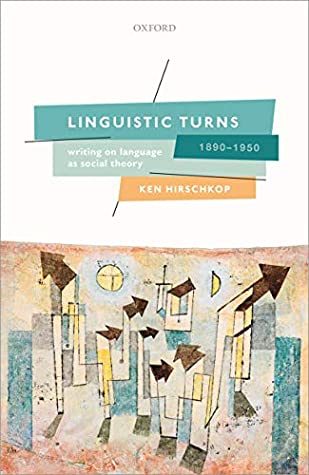 Full Download Linguistic Turns, 1890-1950: Writing on Language as Social Theory - Ken Hirschkop file in PDF