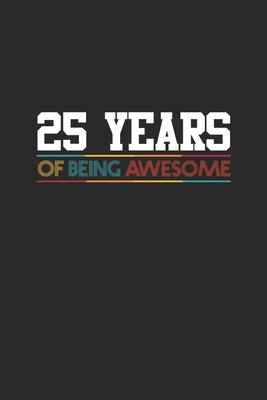 Read 25 Years Of Being Awesome: Graph Paper Journal (6 X 9 - 120 Pages/ 5 Squares per inch) - Awesome Birthday Gift Idea for Boys and Girls - Awesome Birthday Gifts | ePub