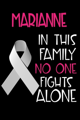Read MARIANNE In This Family No One Fights Alone: Personalized Name Notebook/Journal Gift For Women Fighting Lung Cancer. Cancer Survivor / Fighter Gift for the Warrior in your life - Writing Poetry, Diary, Gratitude, Daily or Dream Journal. - Lung Cancer Awareness Publishers | ePub