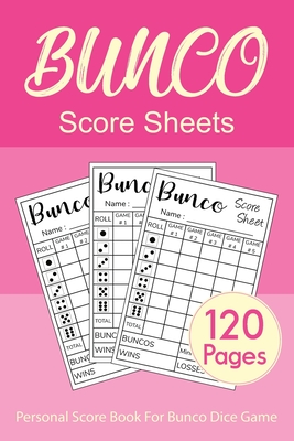 Read Online Bunco Score Sheets: Personal Bunco Score Cards for Bunco Dice Game Lovers Score Pads v2 - Loving World Score Sheets | PDF