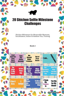 Download 20 Shichon Selfie Milestone Challenges: Shichon Milestones for Memorable Moments, Socialization, Indoor & Outdoor Fun, Training Book 2 - Global Doggy | ePub