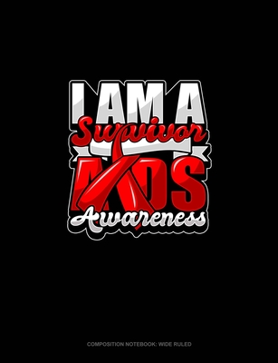 Full Download I Am A Survivor AIDS Awareness: Composition Notebook: Wide Ruled - Greenyx Publishing file in ePub
