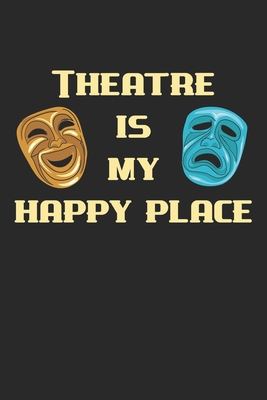 Read Online Theatre Is My Happy Place: Theater Theatre Actor Actress. Graph Paper Composition Notebook to Take Notes at Work. Grid, Squared, Quad Ruled. Bullet Point Diary, To-Do-List or Journal For Men and Women. - Tbo Publications file in ePub