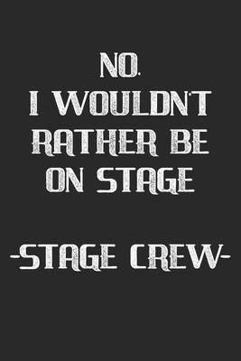 Read Online No I Wouldn't Rather Be On Stage - Stage Crew -: Stage Crew. Blank Composition Notebook to Take Notes at Work. Plain white Pages. Bullet Point Diary, To-Do-List or Journal For Men and Women. - Tbo Publications | ePub