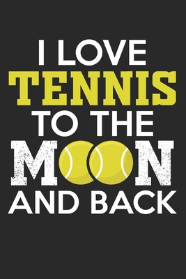 Read Online I love tennis to the moon and back: Calendar, weekly planner, diary, notebook, book 105 pages in softcover. One week on one double page. For all appointments, notes and tasks that you want to take down and not forget. For 52 weeks. -  file in ePub