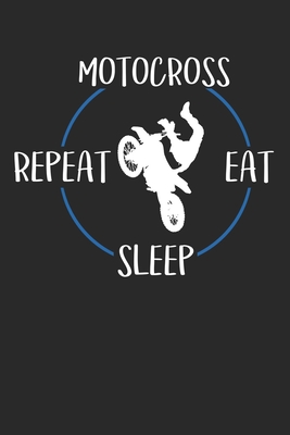Full Download Motocross Eat Sleep Repeat: Notebook 6 x 9 Lined Ruled Journal Gift For Motocross Racers And Bikers (108 Pages) - Motocross Racer Publishing | ePub