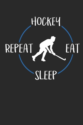 Download Hockey Eat Sleep Repeat: Notebook 6 x 9 Lined Ruled Journal Gift For Hockey Players And Hockey Lovers (108 Pages) - Hockey Player Publishing | ePub