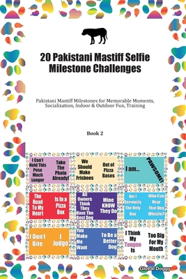 Full Download 20 Pakistani Mastiff Selfie Milestone Challenges: Pakistani Mastiff Milestones for Memorable Moments, Socialization, Indoor & Outdoor Fun, Training Book 2 - Global Doggy file in PDF