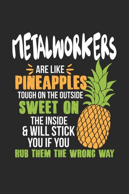 Download Metalworkers Are Like Pineapples. Tough On The Outside Sweet On The Inside: Metalworker. Graph Paper Composition Notebook to Take Notes at Work. Grid, Squared, Quad Ruled. Bullet Point Diary, To-Do-List or Journal For Men and Women. - Tbo Publications | ePub