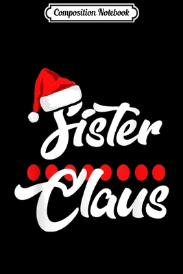 Download Composition Notebook: Sister claus with santa hat Matching Family Pajama Christmas Journal/Notebook Blank Lined Ruled 6x9 100 Pages - Mathias Krebs file in PDF