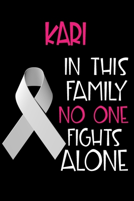 Download KARI In This Family No One Fights Alone: Personalized Name Notebook/Journal Gift For Women Fighting Lung Cancer. Cancer Survivor / Fighter Gift for the Warrior in your life - Writing Poetry, Diary, Gratitude, Daily or Dream Journal. - Lung Cancer Awareness Publishers | PDF