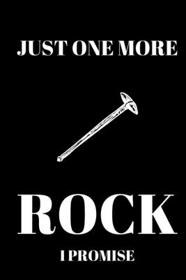 Full Download Just One More Rock I Promise: Geologist Journal Inspirational Notebook, Motivational Quote Notebook, Funny Anniversary Bridesmaid Best Friends Best Gift Notebook -  | PDF