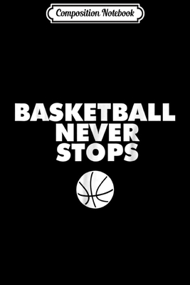 Read Composition Notebook: Basketball Never Stops basketball Journal/Notebook Blank Lined Ruled 6x9 100 Pages - Magdalena Straub file in PDF