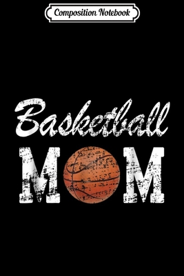 Full Download Composition Notebook: Basketball Mom Cute Novelty Distressed Journal/Notebook Blank Lined Ruled 6x9 100 Pages - Magdalena Straub file in PDF