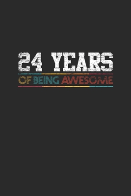 Read 24 Years Of Being Awesome: Dotted Bullet Notebook - Awesome Birthday Gift Idea - Awesome Birthday Gifts | PDF