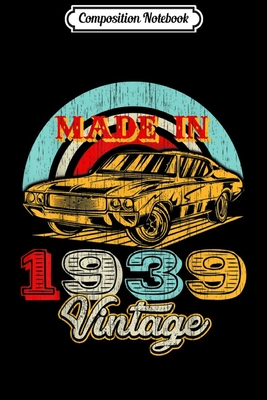 Full Download Composition Notebook: Retro Vintage Authentic Made In 1939 80th Birthday Gifts 80 Journal/Notebook Blank Lined Ruled 6x9 100 Pages - Dirk Jacob-May file in PDF