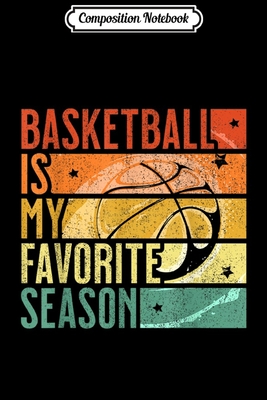 Read Online Composition Notebook: Distressed Vintage Basketball Is My Favorite Season Journal/Notebook Blank Lined Ruled 6x9 100 Pages - Magdalena Straub file in PDF