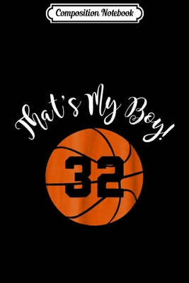 Read Composition Notebook: That's My Boy #32 Basketball Player Mom or Dad Gift Journal/Notebook Blank Lined Ruled 6x9 100 Pages - Magdalena Straub | ePub