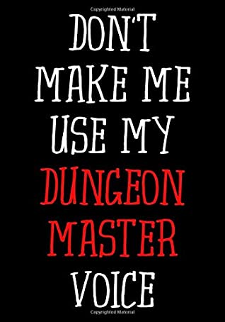 Read Don't make me use my Dungeon Master voice: Blank college ruled journal: Funny RPG themed note book for role playing gamers: Black, red and white cover -  | ePub