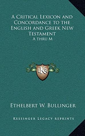 Read A Critical Lexicon and Concordance to the English and Greek New Testament: A thru M - Ethelbert W. Bullinger file in ePub