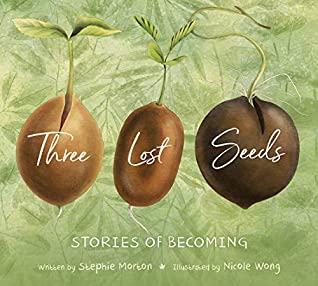 Download Three Lost Seeds: Stories of Becoming (Tilbury House Nature Book) - Stephie Morton file in PDF