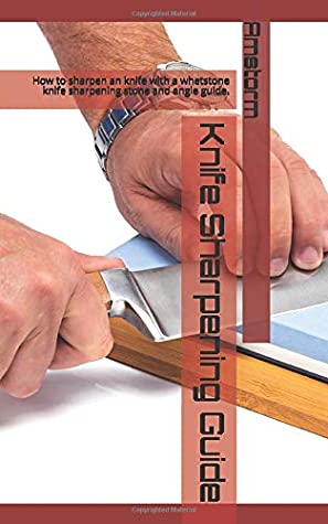 Download Knife Sharpening Guide: How to sharpen an knife with a whetstone knife sharpening stone and angle guide. - Atis Meiers file in PDF