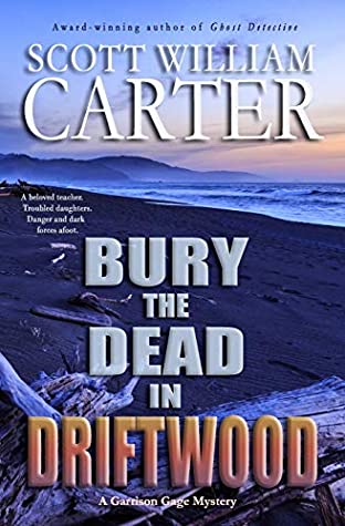 Download Bury the Dead in Driftwood: A Garrison Gage Mystery (Garrison Gage Series) - Scott William Carter file in ePub