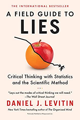 Download A Field Guide to Lies: Critical Thinking with Statistics and the Scientific Method - Daniel J. Levitin file in PDF
