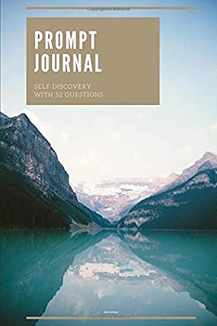 Read Prompt Journal: Journaling for Self Discovery with 52 Questions and Blank Paper  One question each week, no.1 - Milo McRays file in PDF