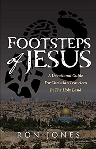 Download Footsteps of Jesus: A Devotional Guide for Christian Travelers in the Holy Land - Ron Jones file in ePub