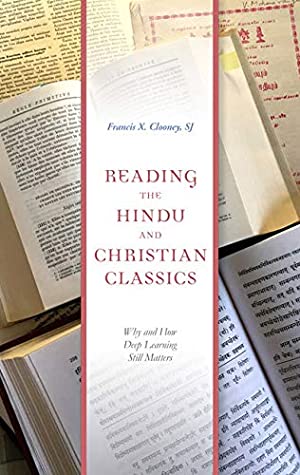 Read Reading the Hindu and Christian Classics: Why and How Deep Learning Still Matters (Richard Lectures) - Francis X. Clooney | PDF