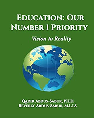 Read Education: Our Number 1 Priority: Vision to Reality - Qadir Abdus-Sabur file in ePub